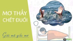 Mơ thấy chết đuối đánh số gì may mắn? Giải mã các điềm báo