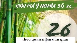 Mơ thấy số 26 đánh con gì may mắn và mang lại thành công