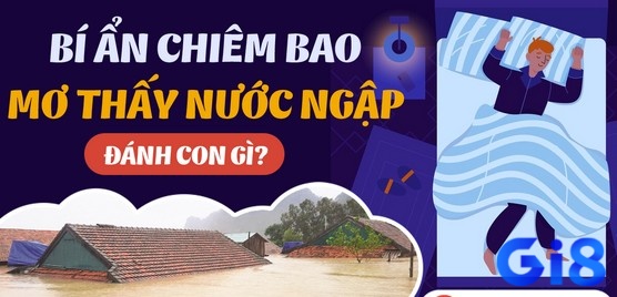 Chiêm bao giấc mộng nằm mơ thấy nước ngập vào nhà đánh đề con gì trúng tủ