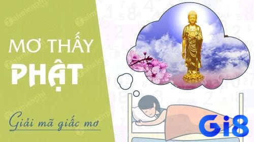 Cùng Gi8 tìm hiểu Chiêm bao nằm ngủ mơ thấy phật có điềm báo gì 