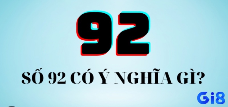 Mơ thấy số 92 đánh con nào tài lộc, trúng lớn nhất?