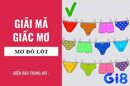 Cùng Gi8 đi tìm hiểu điềm báo khi ngủ nằm mơ thấy quần lót phụ nữ