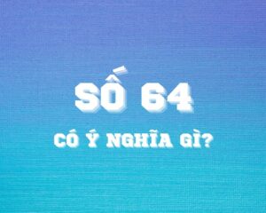 Mơ thấy số 64 là điềm báo tốt hay xấu? Giải mã con số 64