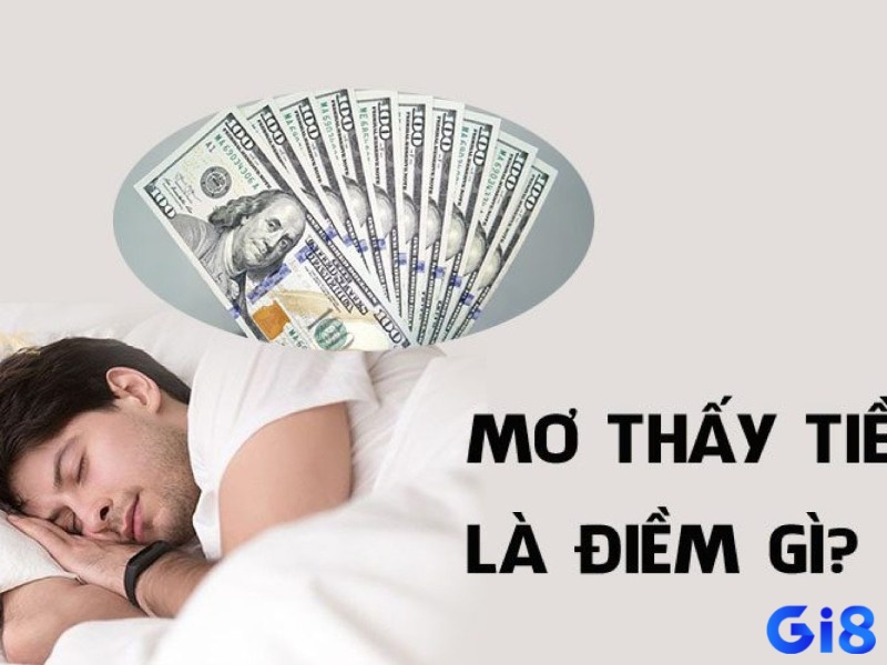 Nằm mơ thấy tiền đánh con gì? Tìm hiểu ý nghĩa và điềm báo của giấc mơ chi tiết nhất ngay tại gi8